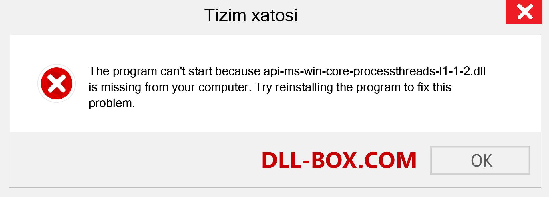 api-ms-win-core-processthreads-l1-1-2.dll fayli yo'qolganmi?. Windows 7, 8, 10 uchun yuklab olish - Windowsda api-ms-win-core-processthreads-l1-1-2 dll etishmayotgan xatoni tuzating, rasmlar, rasmlar